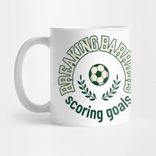 Breaking Barriers Scoring Goals Women's soccer Mug
